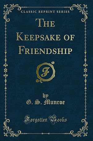 Imagen del vendedor de The Keepsake of Friendship (Classic Reprint) a la venta por Forgotten Books