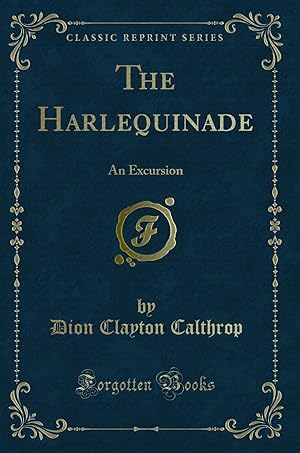 Seller image for The Harlequinade: An Excursion (Classic Reprint) for sale by Forgotten Books