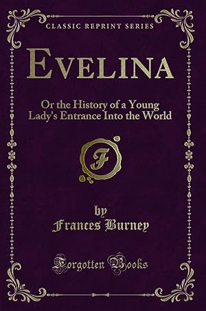 Seller image for Evelina: Or the History of a Young Lady's Entrance Into the World for sale by Forgotten Books
