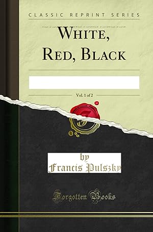 Seller image for White, Red, Black, Vol. 1 of 2 (Classic Reprint) for sale by Forgotten Books