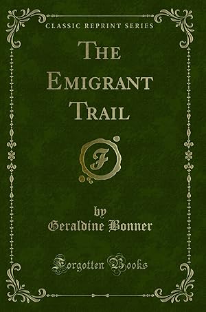 Immagine del venditore per The Emigrant Trail (Classic Reprint) venduto da Forgotten Books