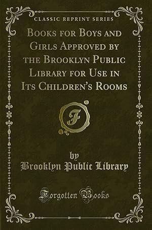 Seller image for Books for Boys and Girls Approved by the Brooklyn Public Library for Use in Its for sale by Forgotten Books