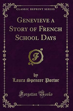 Immagine del venditore per Genevieve a Story of French School Days (Classic Reprint) venduto da Forgotten Books