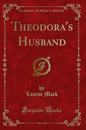 Bild des Verkufers fr Theodora's Husband (Classic Reprint) zum Verkauf von Forgotten Books