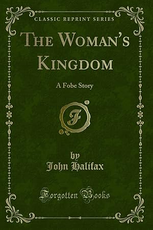 Seller image for The Woman's Kingdom: A Fobe Story (Classic Reprint) for sale by Forgotten Books