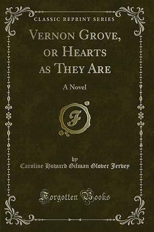 Seller image for Vernon Grove, or Hearts as They Are: A Novel (Classic Reprint) for sale by Forgotten Books
