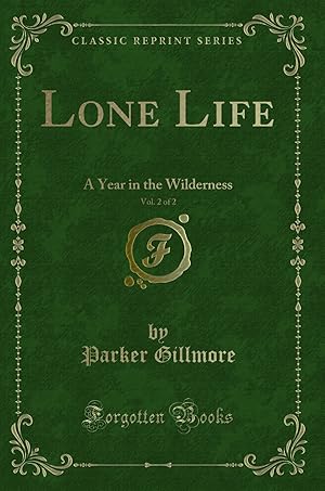 Imagen del vendedor de Lone Life, Vol. 2 of 2: A Year in the Wilderness (Classic Reprint) a la venta por Forgotten Books