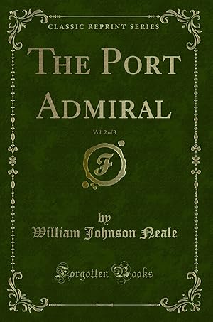 Imagen del vendedor de The Port Admiral, Vol. 2 of 3 (Classic Reprint) a la venta por Forgotten Books