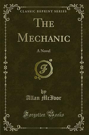 Image du vendeur pour The Mechanic: A Novel (Classic Reprint) mis en vente par Forgotten Books