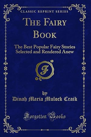 Seller image for The Fairy Book: The Best Popular Fairy Stories Selected and Rendered Anew for sale by Forgotten Books