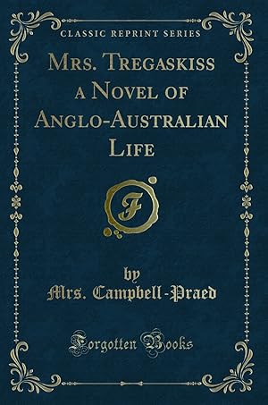 Image du vendeur pour Mrs. Tregaskiss a Novel of Anglo-Australian Life (Classic Reprint) mis en vente par Forgotten Books