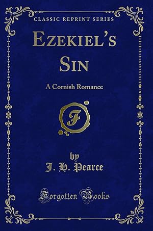 Imagen del vendedor de Ezekiel's Sin: A Cornish Romance (Classic Reprint) a la venta por Forgotten Books