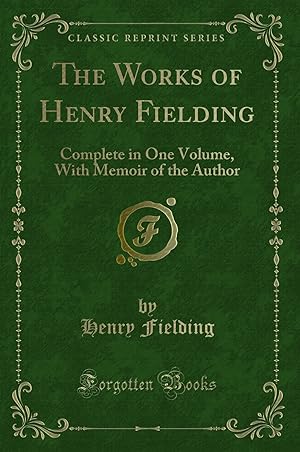 Image du vendeur pour The Works of Henry Fielding: Complete in One Volume, With Memoir of the Author mis en vente par Forgotten Books