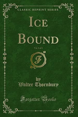 Imagen del vendedor de Ice Bound, Vol. 3 of 3 (Classic Reprint) a la venta por Forgotten Books
