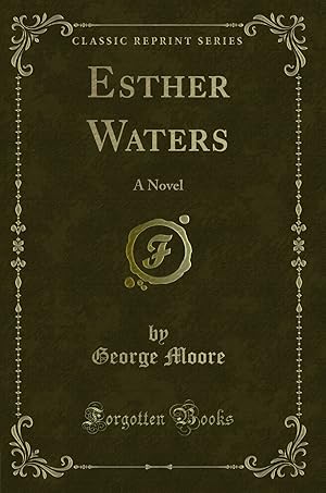 Immagine del venditore per Esther Waters: A Novel (Classic Reprint) venduto da Forgotten Books