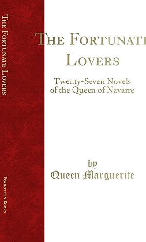 Imagen del vendedor de The Fortunate Lovers: Twenty-Seven Novels of the Queen of Navarre a la venta por Forgotten Books