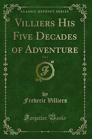 Image du vendeur pour Villiers His Five Decades of Adventure, Vol. 2 (Classic Reprint) mis en vente par Forgotten Books