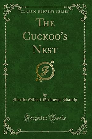 Image du vendeur pour The Cuckoo's Nest (Classic Reprint) mis en vente par Forgotten Books