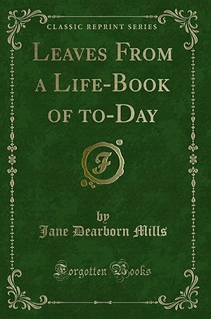 Image du vendeur pour Leaves From a Life-Book of to-Day (Classic Reprint) mis en vente par Forgotten Books