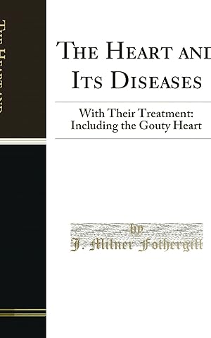 Imagen del vendedor de The Heart and Its Diseases: With Their Treatment: Including the Gouty Heart a la venta por Forgotten Books