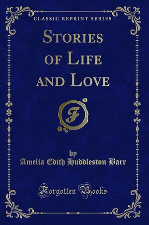 Bild des Verkufers fr Stories of Life and Love (Classic Reprint) zum Verkauf von Forgotten Books
