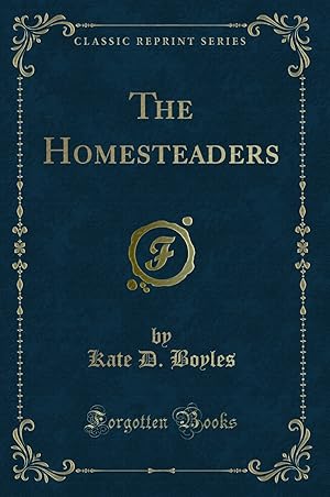 Immagine del venditore per The Homesteaders (Classic Reprint) venduto da Forgotten Books