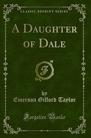 Image du vendeur pour A Daughter of Dale (Classic Reprint) mis en vente par Forgotten Books