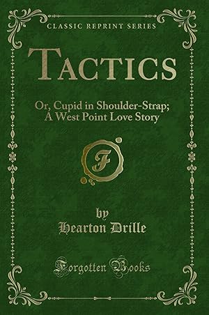 Seller image for Tactics: Or, Cupid in Shoulder-Strap; A West Point Love Story (Classic Reprint) for sale by Forgotten Books