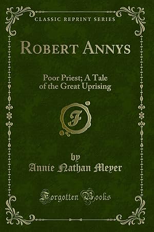 Seller image for Robert Annys: Poor Priest; A Tale of the Great Uprising (Classic Reprint) for sale by Forgotten Books