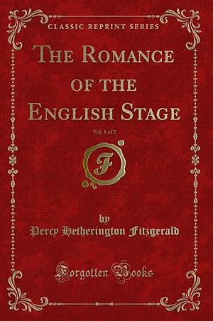 Image du vendeur pour The Romance of the English Stage, Vol. 1 of 2 (Classic Reprint) mis en vente par Forgotten Books