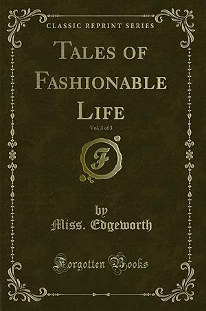 Bild des Verkufers fr Tales of Fashionable Life, Vol. 3 of 3 (Classic Reprint) zum Verkauf von Forgotten Books