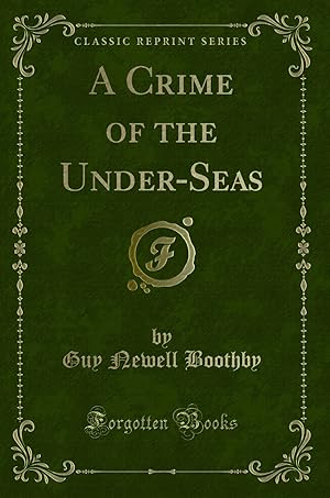 Immagine del venditore per A Crime of the Under-Seas (Classic Reprint) venduto da Forgotten Books