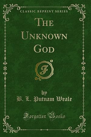 Imagen del vendedor de The Unknown God (Classic Reprint) a la venta por Forgotten Books