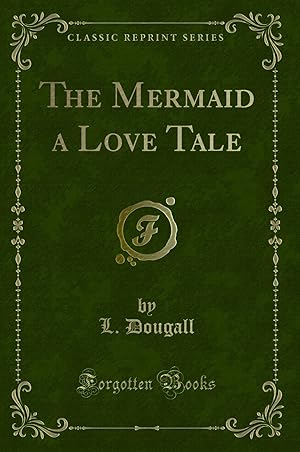 Seller image for The Mermaid a Love Tale (Classic Reprint) for sale by Forgotten Books