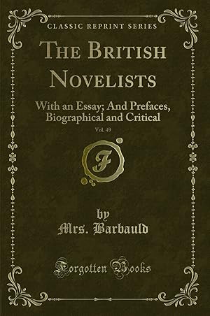 Imagen del vendedor de The British Novelists, Vol. 49: With an Essay; And Prefaces (Classic Reprint) a la venta por Forgotten Books