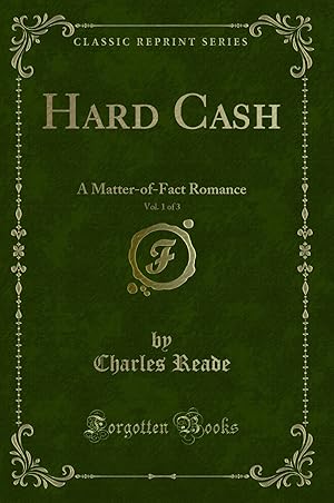 Seller image for Hard Cash, Vol. 1 of 3: A Matter-of-Fact Romance (Classic Reprint) for sale by Forgotten Books