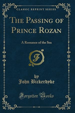 Seller image for The Passing of Prince Rozan: A Romance of the Sea (Classic Reprint) for sale by Forgotten Books
