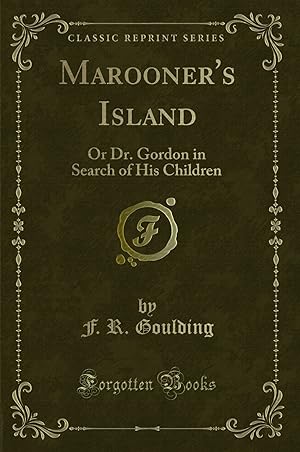 Image du vendeur pour Marooner's Island: Or Dr. Gordon in Search of His Children (Classic Reprint) mis en vente par Forgotten Books