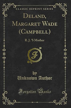 Image du vendeur pour Deland, Margaret Wade (Campbell): R. J. 'S Mother (Classic Reprint) mis en vente par Forgotten Books