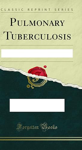 Imagen del vendedor de Pulmonary Tuberculosis (Classic Reprint) a la venta por Forgotten Books