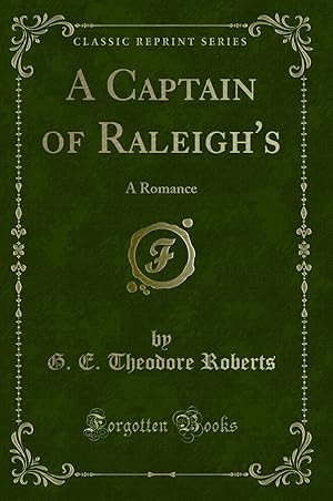 Image du vendeur pour A Captain of Raleigh's: A Romance (Classic Reprint) mis en vente par Forgotten Books