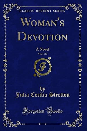 Image du vendeur pour Woman's Devotion, Vol. 1 of 3: A Novel (Classic Reprint) mis en vente par Forgotten Books