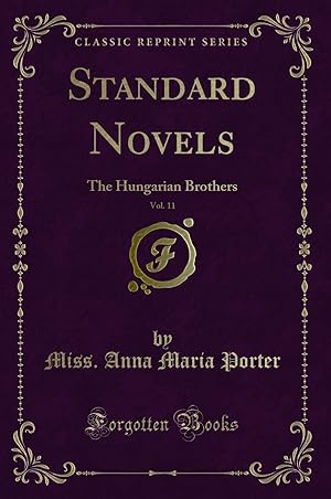 Image du vendeur pour Standard Novels, Vol. 11 of 1: The Hungarian Brothers (Classic Reprint) mis en vente par Forgotten Books
