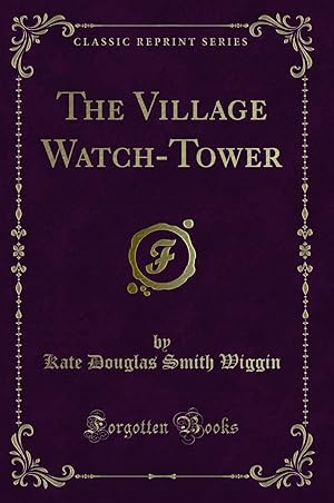 Immagine del venditore per The Village Watch-Tower (Classic Reprint) venduto da Forgotten Books