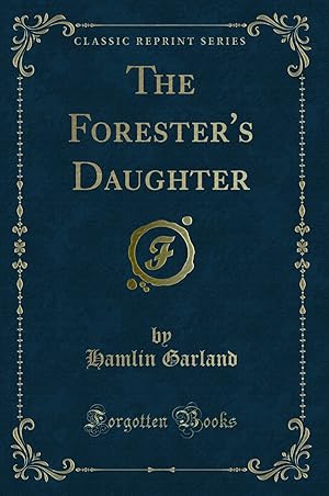 Image du vendeur pour The Forester's Daughter (Classic Reprint) mis en vente par Forgotten Books