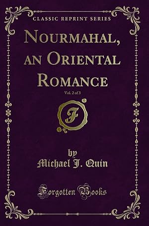 Image du vendeur pour Nourmahal, an Oriental Romance, Vol. 2 of 3 (Classic Reprint) mis en vente par Forgotten Books
