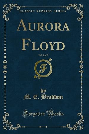 Immagine del venditore per Aurora Floyd, Vol. 2 of 3 (Classic Reprint) venduto da Forgotten Books