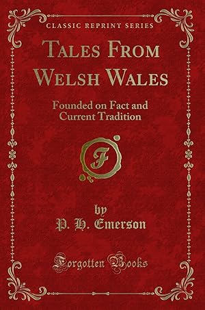 Bild des Verkufers fr Tales From Welsh Wales: Founded on Fact and Current Tradition (Classic Reprint) zum Verkauf von Forgotten Books