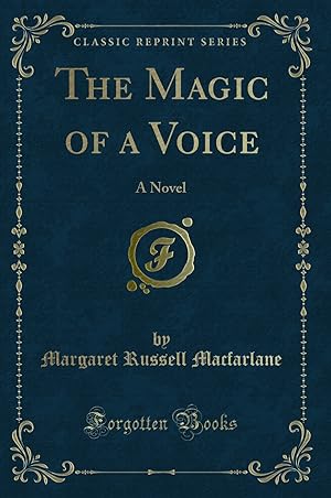 Seller image for The Magic of a Voice: A Novel (Classic Reprint) for sale by Forgotten Books