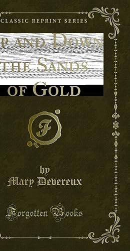 Seller image for Up and Down the Sands of Gold (Classic Reprint) for sale by Forgotten Books